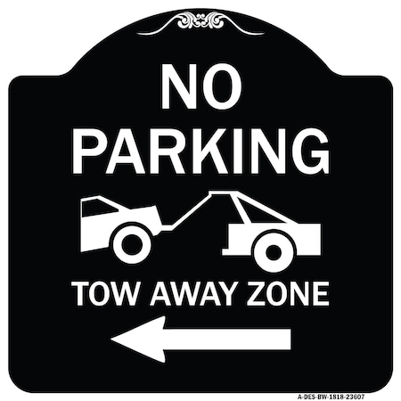 Signmission No Parking Tow-Away Zone W/ Left Arrow Heavy-Gauge Aluminum Sign, 18" x 18", BW-1818-23607 A-DES-BW-1818-23607